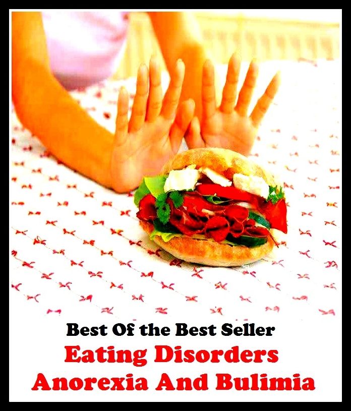 Best of the best sellers Eating Disorders Anorexia And Bulim ( exercise, meditation, acupuncture, disease, digestive system, formula, medicine, remedy, fix, treatment, action, conduct, behavior, handling, gastrin, fitness, vitamins )