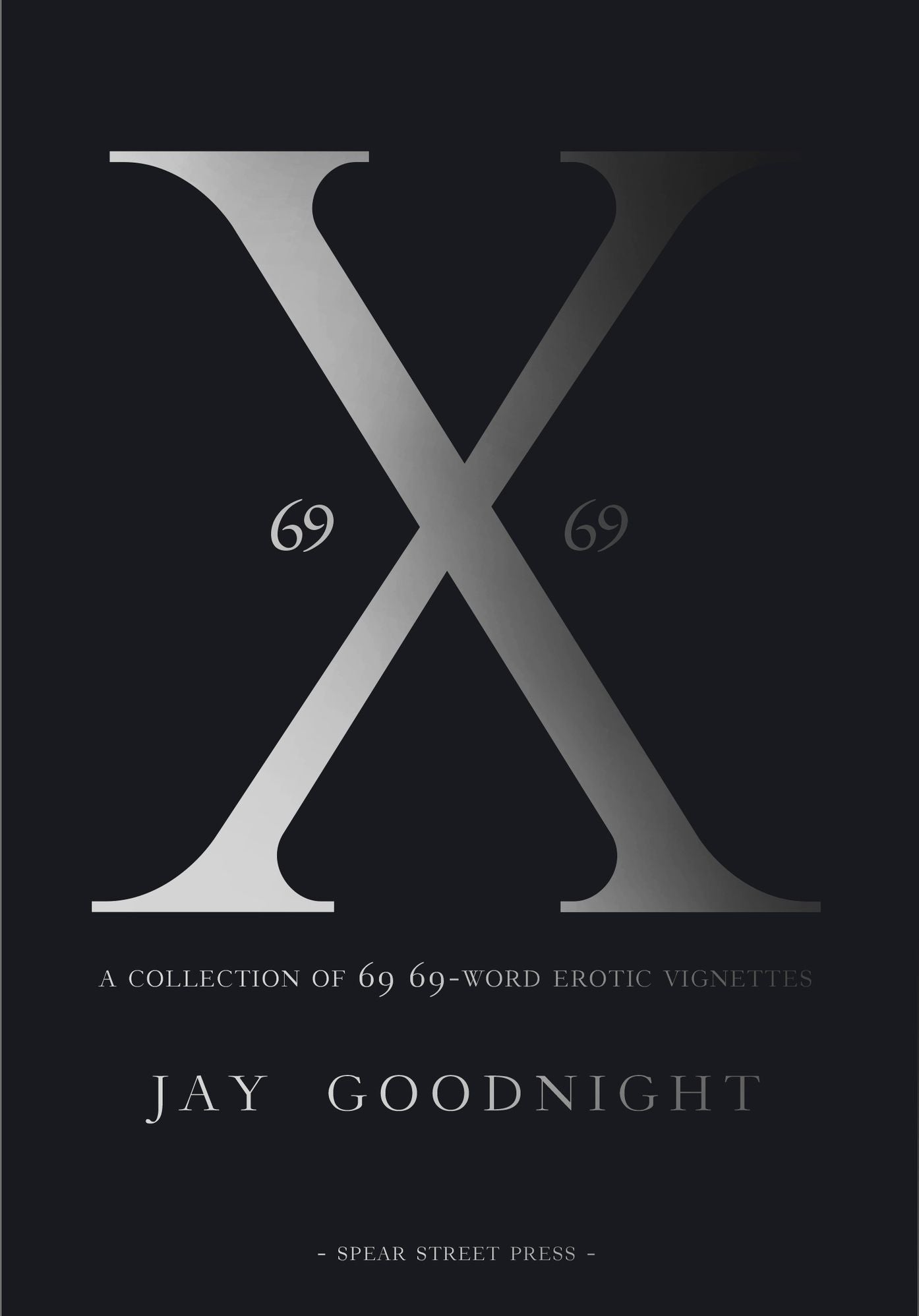 X: a collection of 69 69-word erotic vignettes
