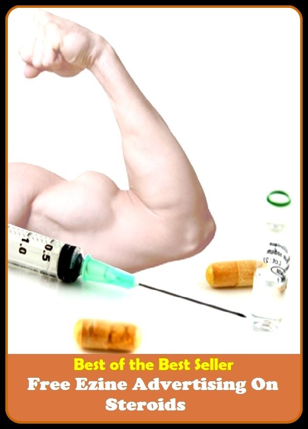 Best of the Best Sellers Free Ezine Advertising On Steroids (announcement, buildup, hype, announcing, displaying, pitch, ballyhoo, exhibiting, plug, billing, exhibition, posting, blasting, exposition)