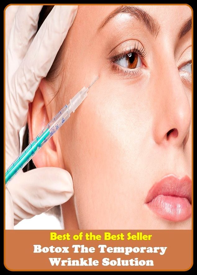 Best of the Best Sellers Botox The Temporary Wrinkle Solution (contraction, depression, pleat, corrugation, furrow, plica, crease, gather, pucker, crumple, line, ridge)
