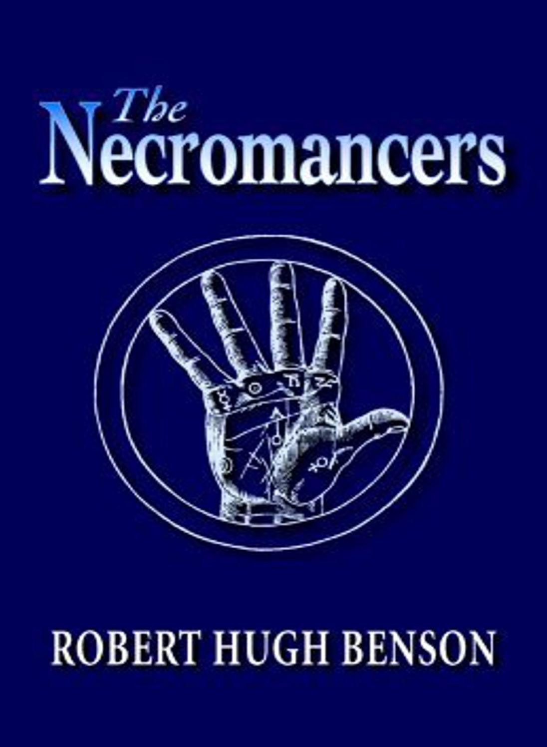 The Necromancers: A Romance, Religion, Fantasy Classic By Robert Hugh Benson! AAA+++