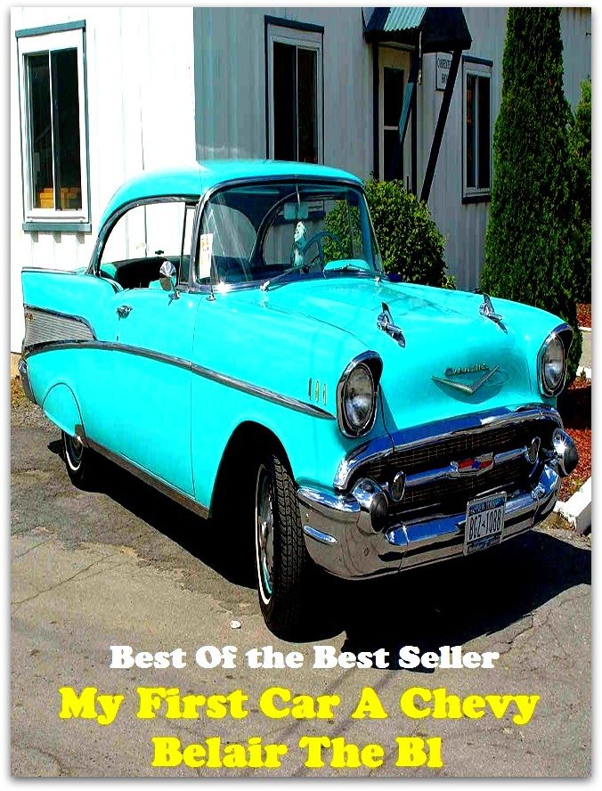 Best of the best sellers My First Car A Chevy Belair The Bl ( atv, automobile, boat, bus, cab, car, jeep, taxi, truck, van, wagon, transport, wheels, mechanism, motorcycle, carrier, chariot, automated transfer vehicle )