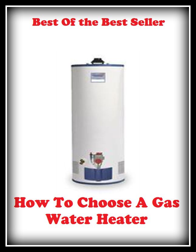 Best of the best sellers How To Choose A Gas Water Heater ( families, household, familial, domestic, relatives, households, dynasty, home, familiar, household-type, family-run, family-related, family-owned, kin, family-based, marital )