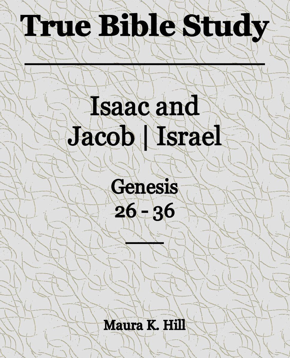 True Bible Study - Isaac and JacobIsrael Genesis 26-36