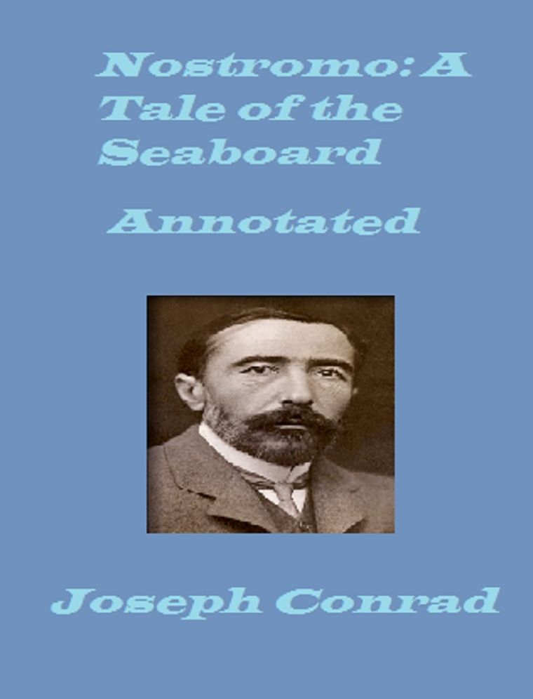Nostromo: A Tale of the Seaboard (Annotated)