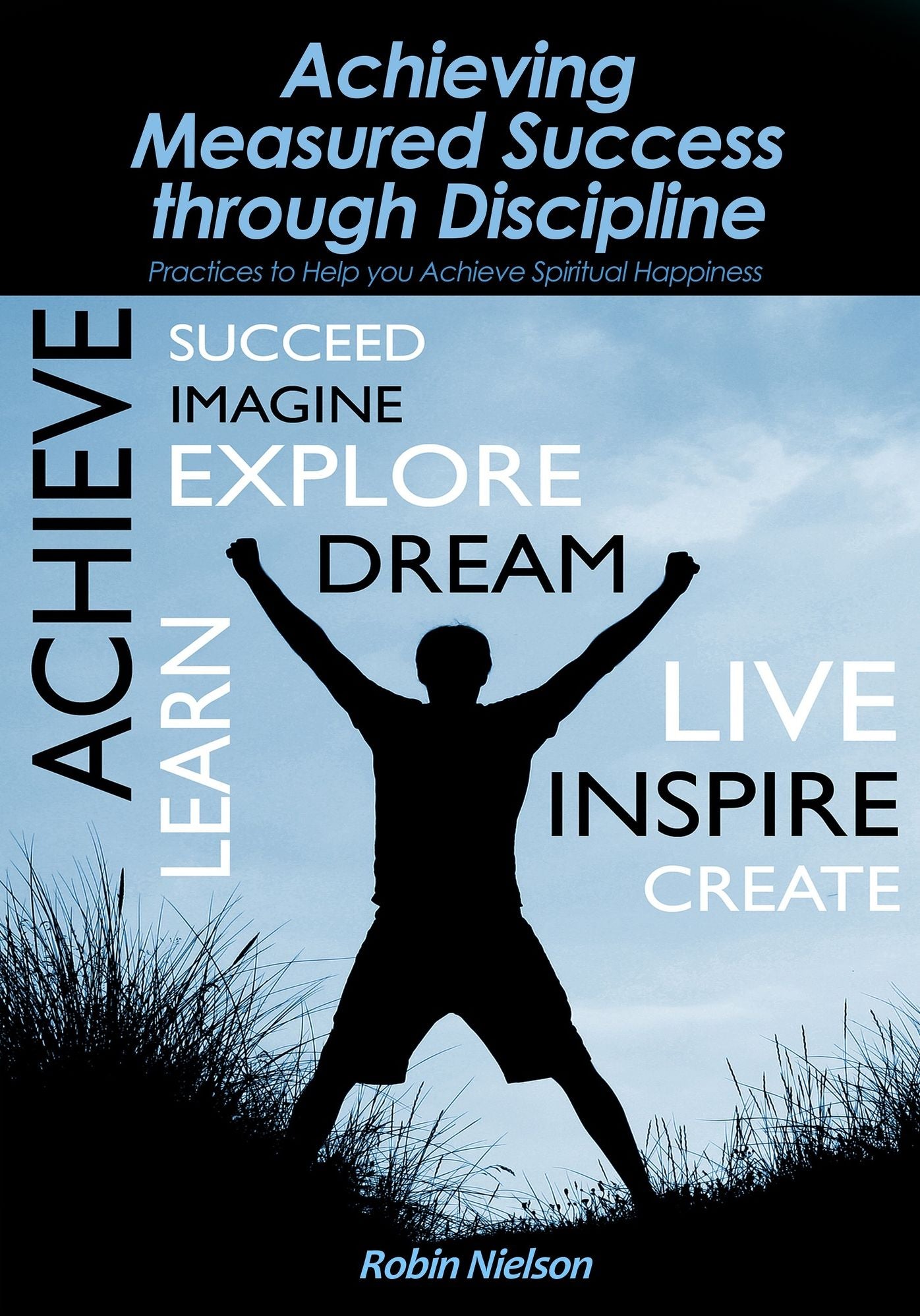 Achieving Measured Success through Discipline
