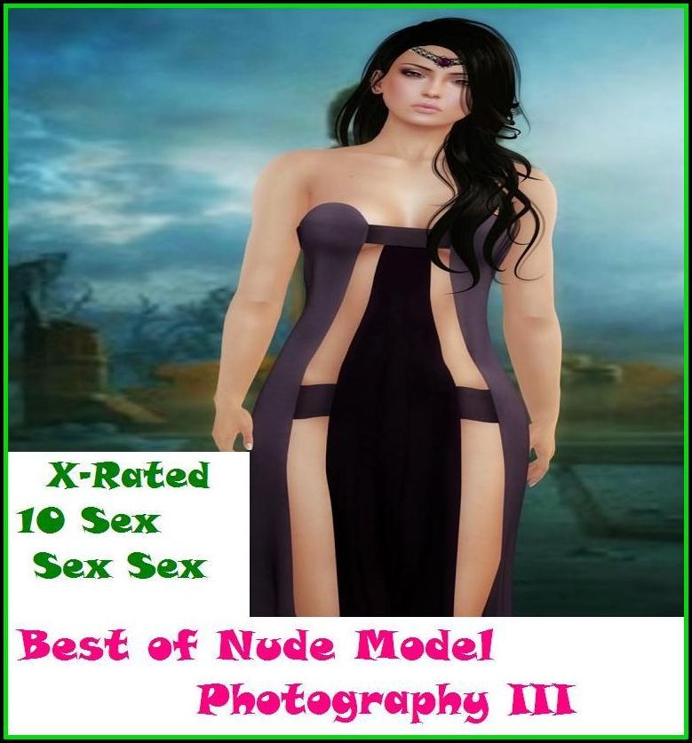 Erotica:X-Rated 10 Sex Sex Sex Best of"Nude Model Photography III(Best of 2012) ( Erotic Photography, Erotic Stories, Nude Photos, Naked , Adult Nudes, Breast, Domination, Bare Ass, Lesbian, She-male )