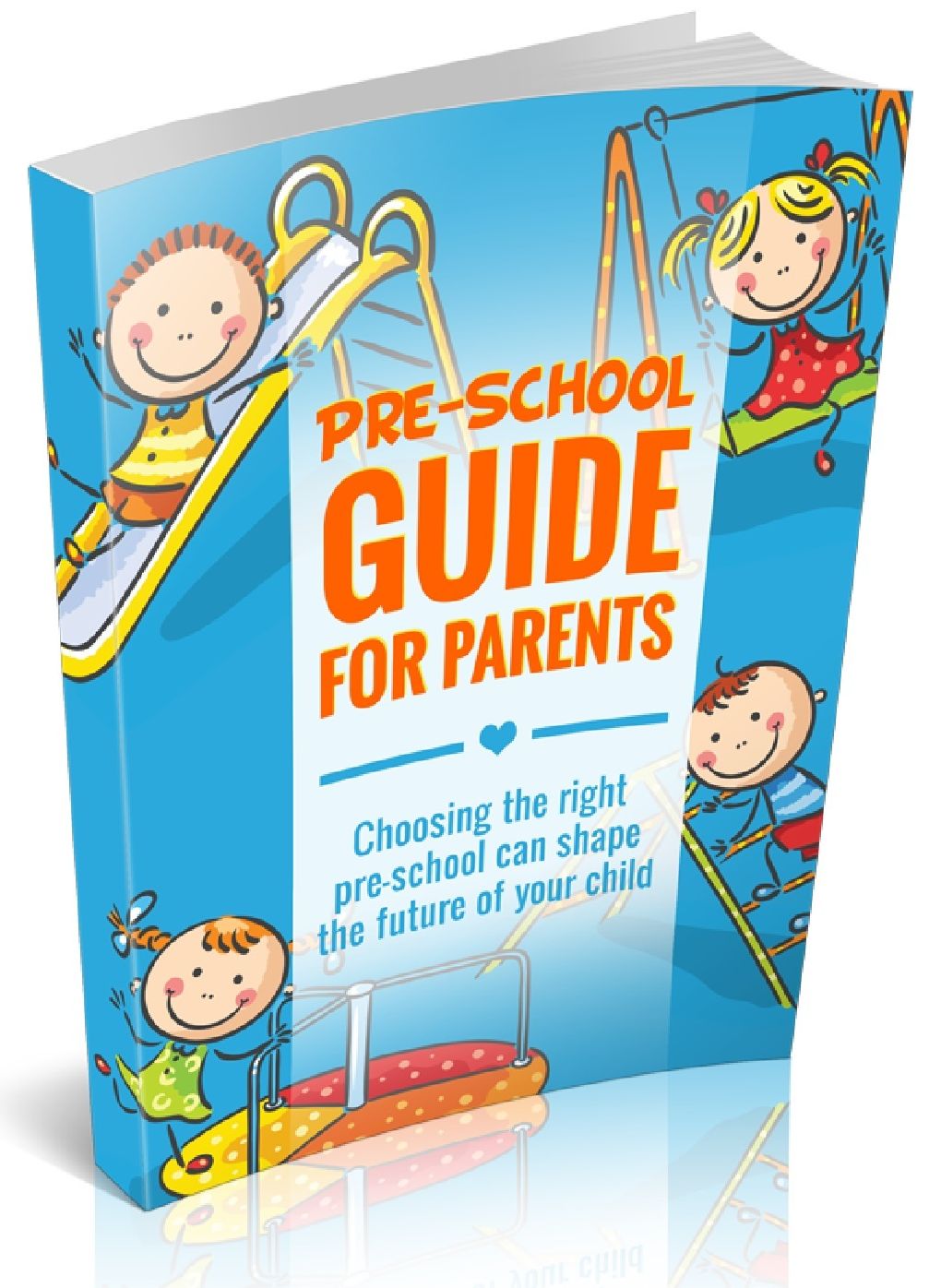 PRE-SCHOOL GUIDE FOR PARENTS - Choosing the right pre-school can shape the future of your child