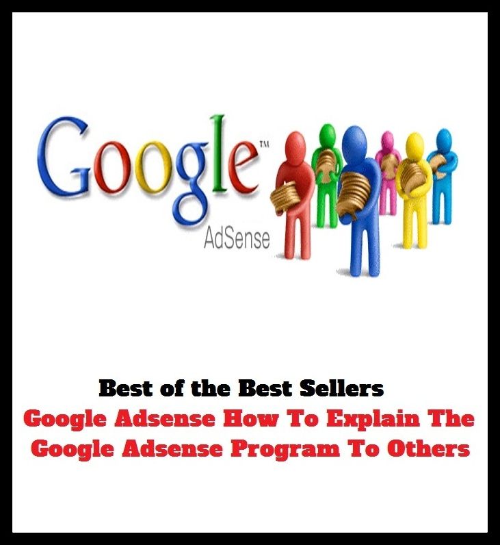 Best of the best sellers Google Adsense How To Explain The Google Adsense Program To Others ( online marketing, computer, hardware, play station, CPU, blog, web, net, online game, broadband, internet, cheat code, game, e mail )