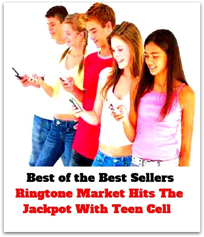 Best of the Best Sellers Ringtone Market Hits The Jackpot With Teen Cell ( telephone, phone, dial, ring up, cell telephone, wireless telephone, digital telephone, mobile phone, mobile telephone, moving telephone )