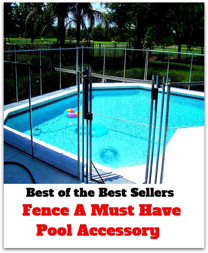 Best of the Best Sellers Fence A Must Have Pool Accessory (basin, lake, swimming pool, millpond, tarn, bath, pond, tank, matatoriumm splash, lagoon, puddle, mere)