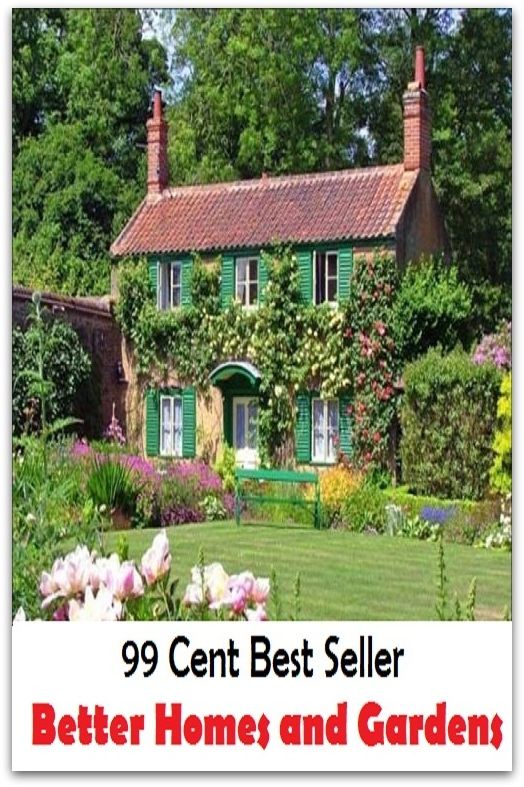 99 Cent Best Seller Better Homes and Gardens ( home, house, residence, dwelling, gardening, farming, agriculture, crop growing, cultivate, firm , grow, plant, tent, develop )