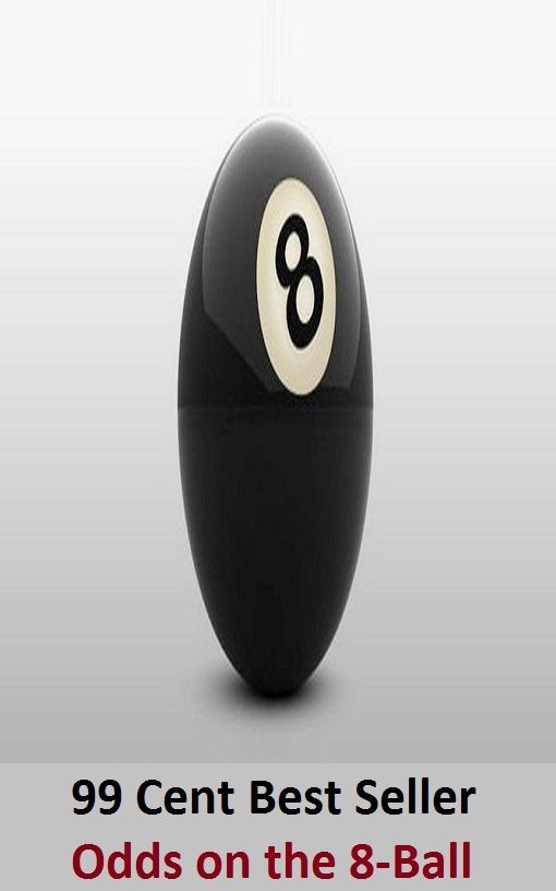 Adventure: 99 cent best seller Adventure, Horror, Mystery Classics Best Seller's for 99 Cents Odds on the 8-Ball (oddness,oddo-harkins rule,odds,odds and ends,odds on,odds ratio, oddsmaking)