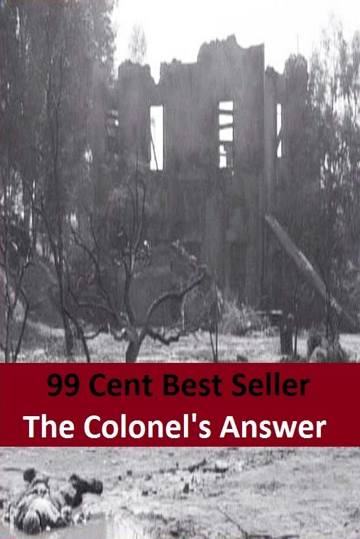 99 Cent Best Seller Adventure, Horror, Mystery Classics Best Seller's for 99 Cents The Colonel's Answer ( adventure, fantasy, romantic, action, fiction, humorous, historical, romantic, thriller, crime, journey, battle, war, amazing )