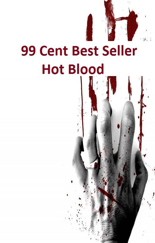 99 Cent Best Seller Adventure, Horror, Mystery Classics Best Seller's for 99 Cents Hot Blood ( Mystery, romance, action, adventure, sci fi, science fiction, drama horror thriller, literature, suspense)