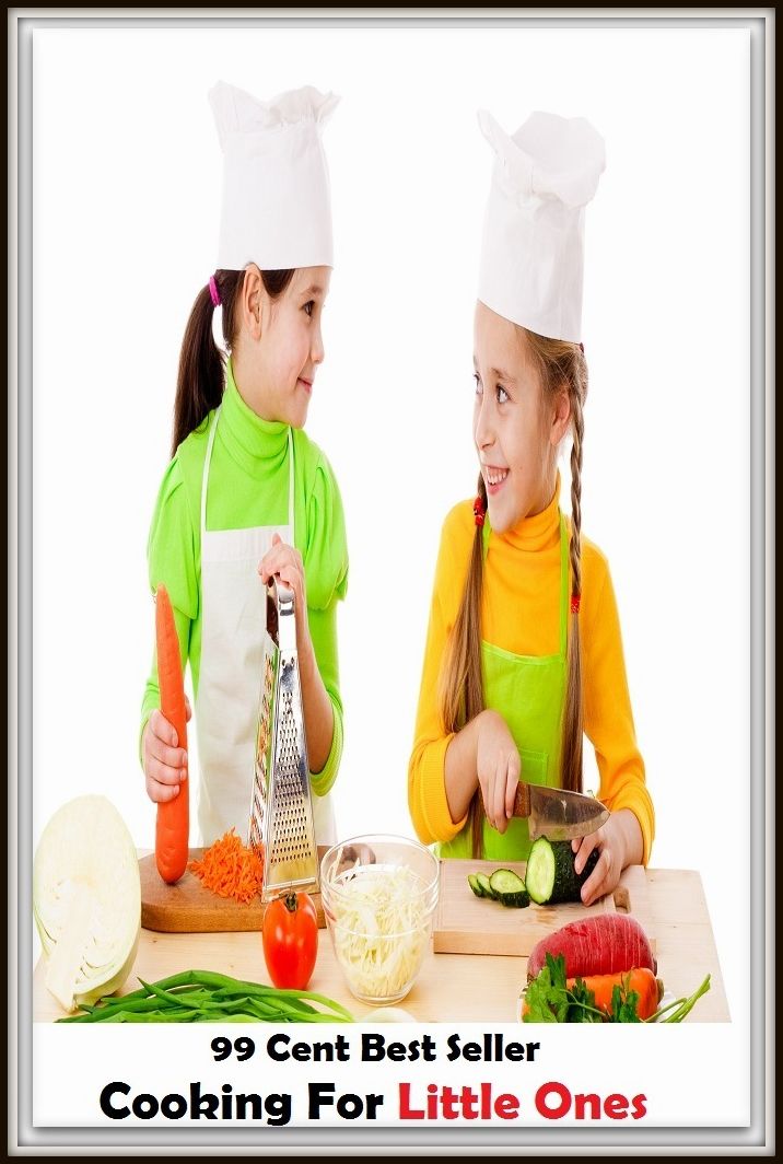 99 Cent Best Seller Cooking For Little Ones ( Technique based, private teachers, Cooking classes, cooking school, cookware, bakeware, cutlery, Get coupons, sale alerts, recipes, Baking, Meal, Ice Cream, Cake Games )