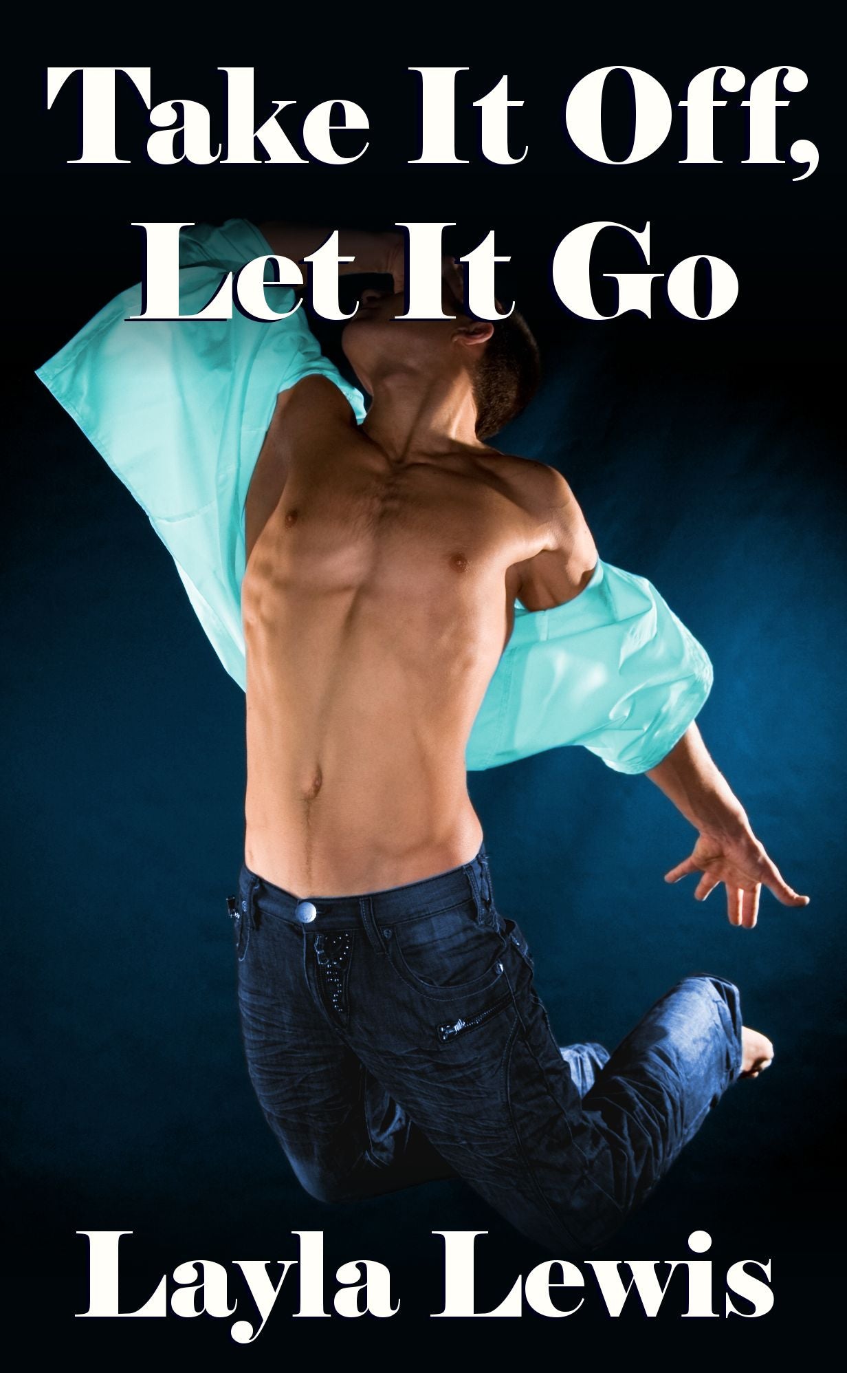 Take It Off, Let It Go (an erotic story of foursomes, triple penetration, and a2m)