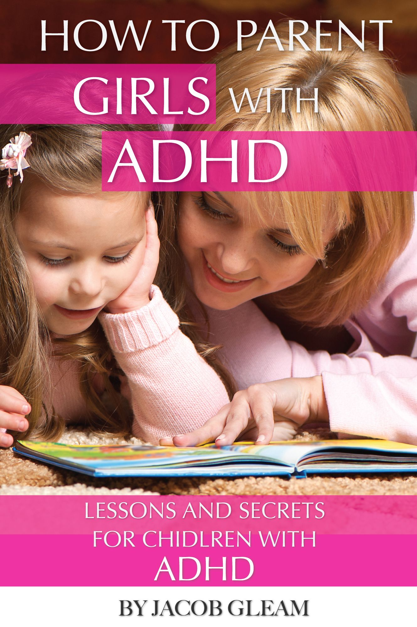 How to Parent Girls with ADHD: Lessons and Secrets for Children with ADHD