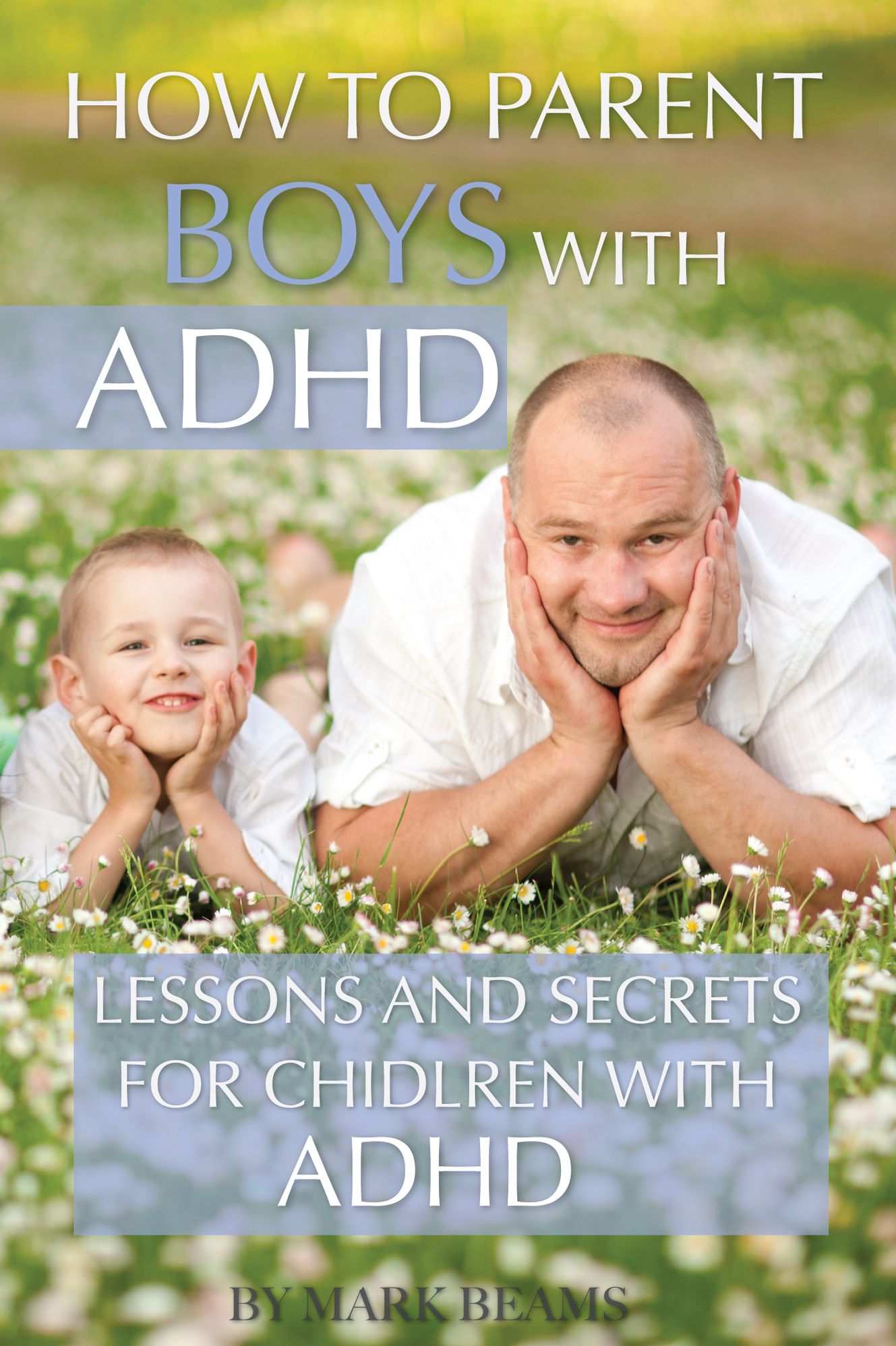How to Parent Boys with ADHD: Lessons and Secrets for Children with ADHD