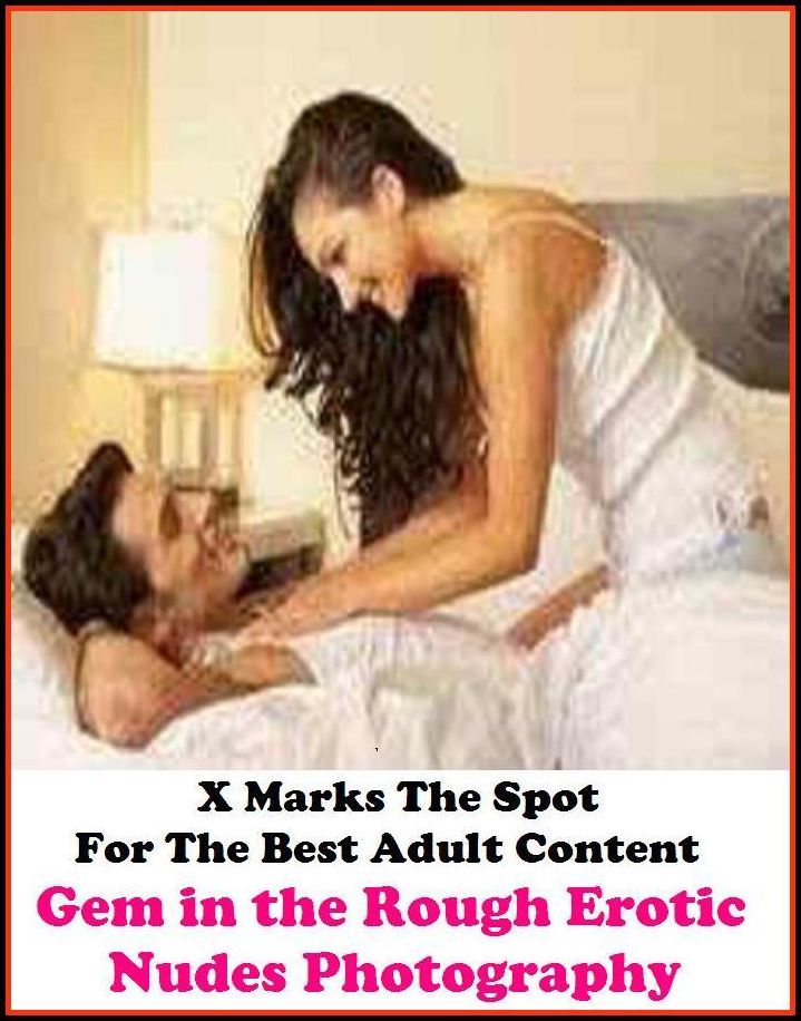 Erotica: X Marks The Spot For The Best Adult Content.. Gem in the Rough Erotic Nudes Photography ( Erotic Photography, Erotic Stories, Nude Photos, Naked , Adult Nudes, Breast, Domination, Bare Ass, Lesbian, She-male, Gay, Fetish, Bondage, Sex, Erotic)