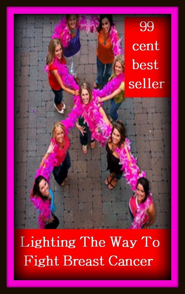 99 Cent Best Seller Lighting The Way To Fight Breast Cancer ( exercise, meditation, acupuncture, disease, digestive system, formula, medicine, remedy, fix, treatment, action, conduct, behavior, handling, gastrin, fitness, vitamins, healing, diet )