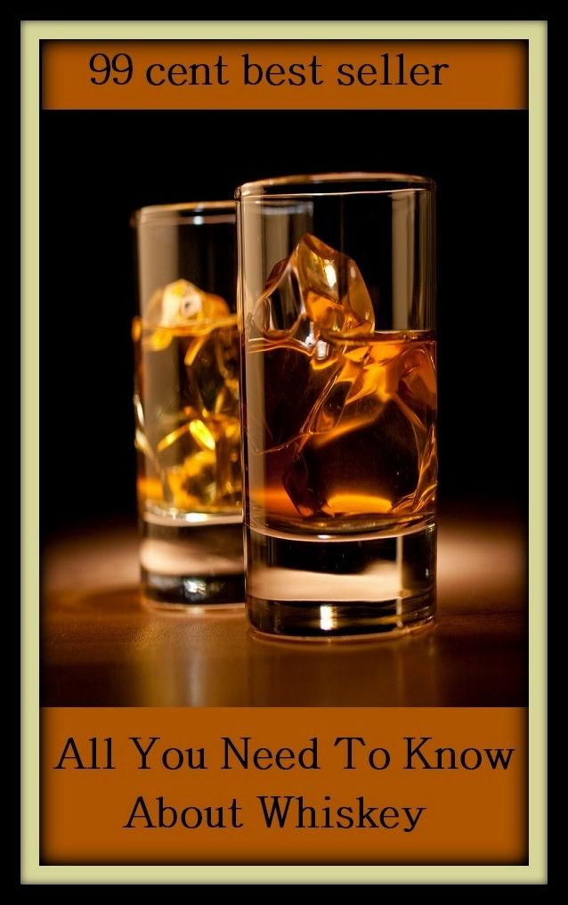 99 Cent Best Seller	All You Need To Know About Whiskey, ( appreciate,experience,have,learn,notice,perceive,realize,recognize,see,apperceive)