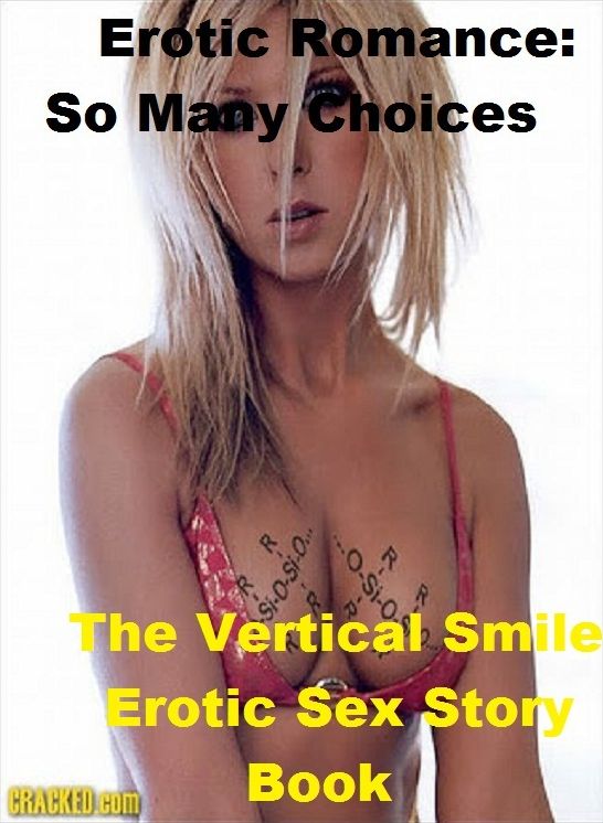 Erotic Romance: So Many Choices The Vertical Smile Erotic Sex Story Book ( Erotic Photography, Erotic Stories, Nude Photos, Naked , Adult Nudes, Breast, Domination, Bare Ass, Lesbian, She-male)