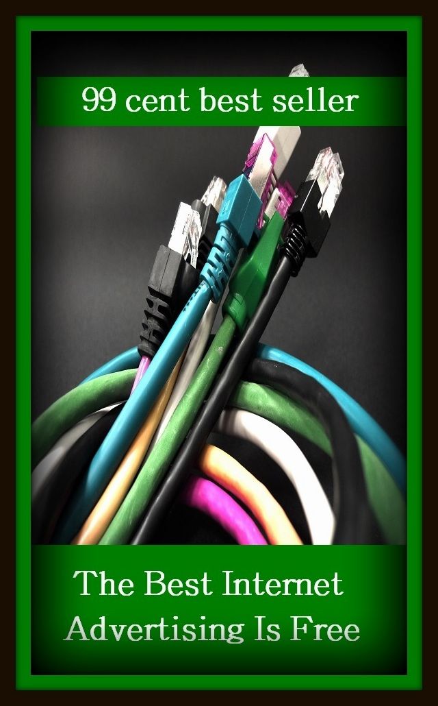 99 Cent Best Seller	The Best Internet Advertising Is Free, (cyberspace,WWW,ARPANET,hyperspace,infobahn,information highway,information superhighway,National)