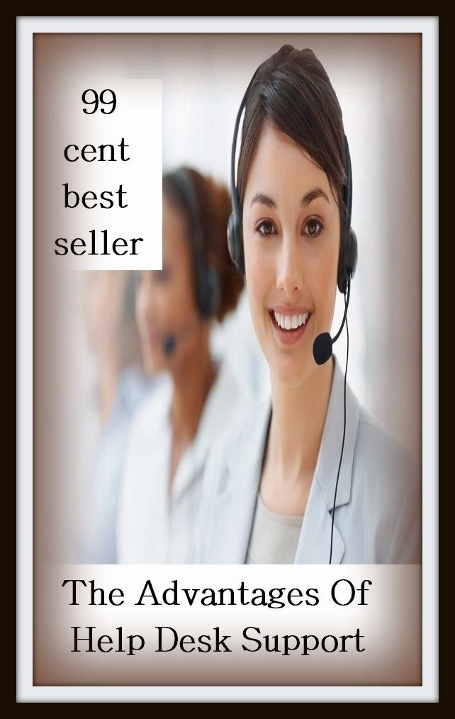 99 Cent Best Seller	The Advantages Of Help Desk Support S, (asset,choice, convenience, dominance, edge, favor, gain, improvement, influence, interest)