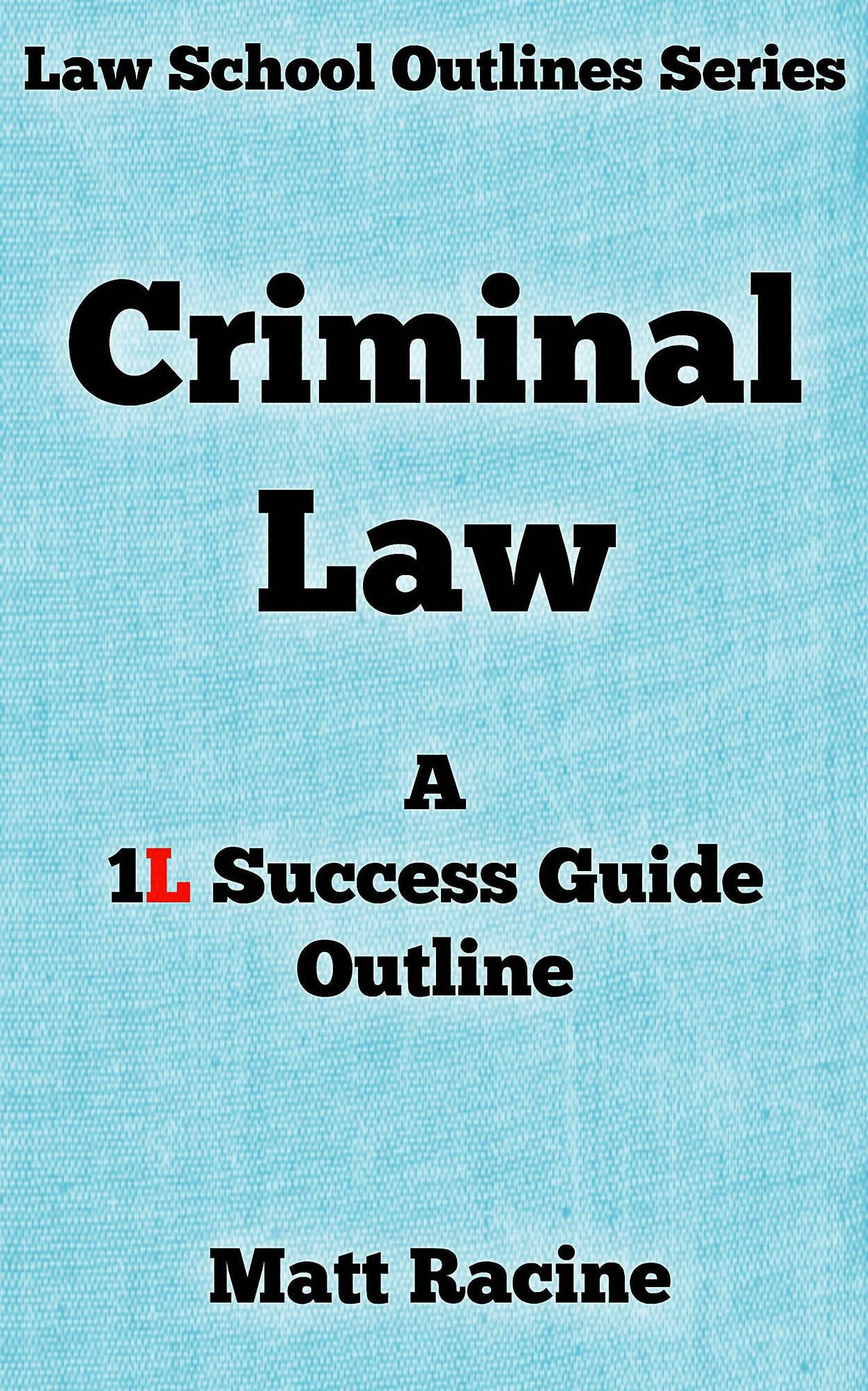 Criminal Law: A 1L Success Guide Outlines