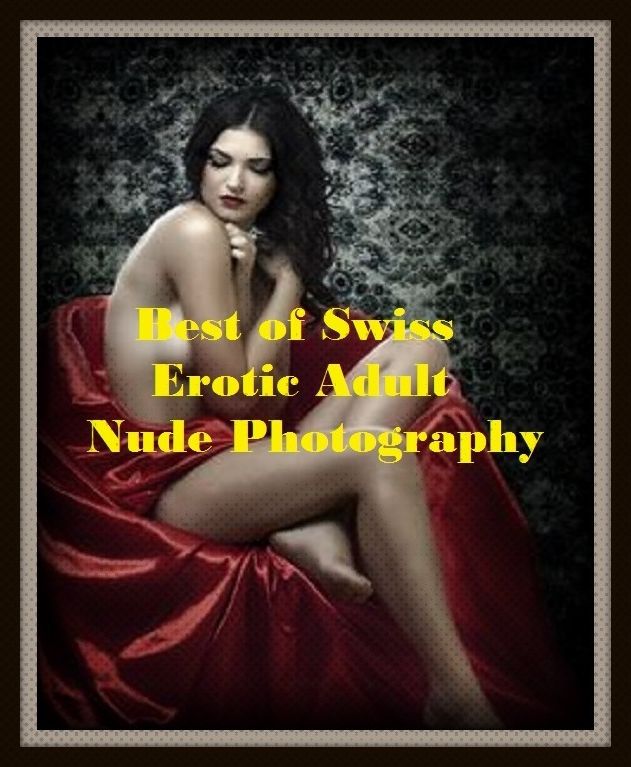 Erotic Romance: So Many Choices Best of"Swiss Erotic Adult Nude Photography"( Erotic Photography, Erotic Stories, Nude Photos, Naked , Adult Nudes, Breast, Domination, Bare Ass, Lesbian, She-male)