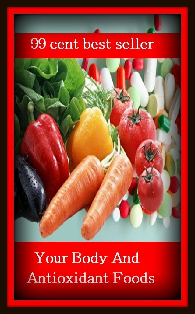 99 Cent Best Seller	Your Body And Antioxidant Foods, (bread, cooking, cuisine, drink, fare, feed, foodstuff, meal, meat, snack)