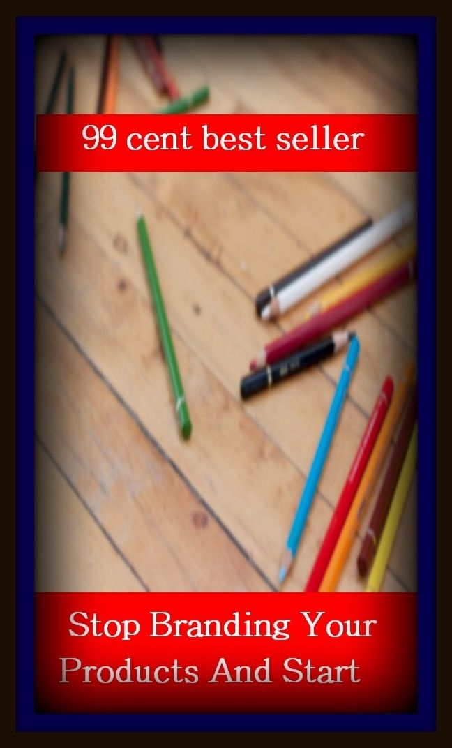 99 Cent Best Seller Stop Branding Your Products And Start Br ( branding, stigmatize, taint, disgrace, mark, assembly, gathering, marshalling, rally, survey, marketing )