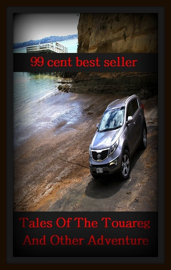 99 Cent Best Seller Tales Of The Touareg And Other Adventure ( adventure, fantasy, romantic, action, fiction, humorous, historical, detective, thriller, crime, journey, battle, war, science fiction, amazing, mystery, horror, romance )