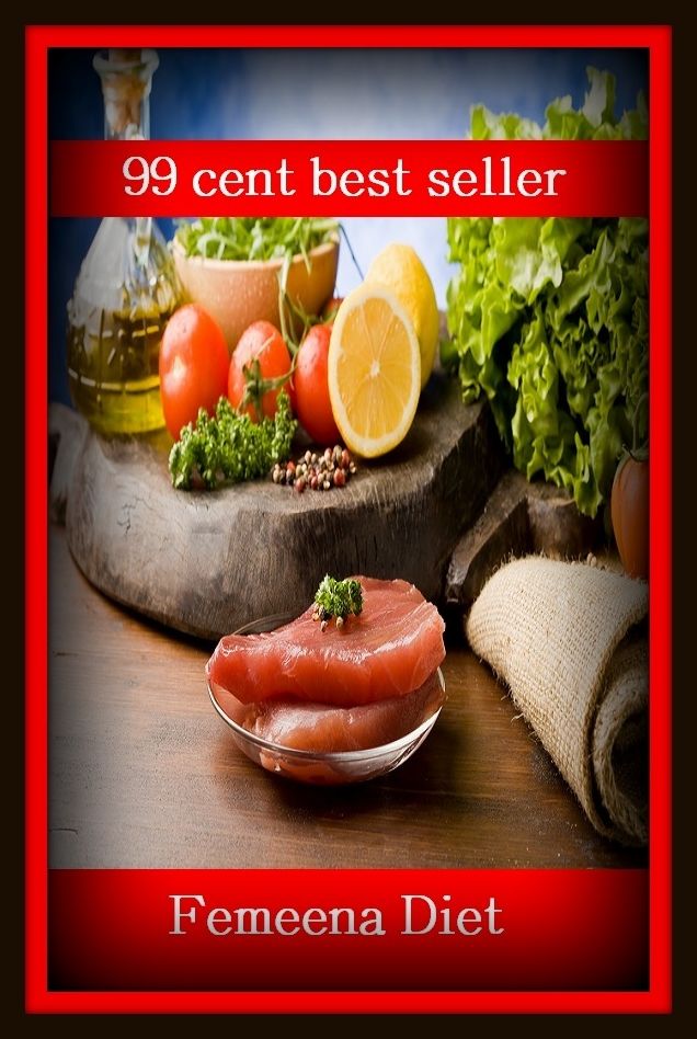 99 Cent Best Seller Femeena Diet ( exercise, meditation, acupuncture, digestive system, formula, medicine, remedy, fix, treatment, action, conduct, behavior, handling, gastrin, fitness, vitamins, healing, diet, cut down, starve yourself, fast )