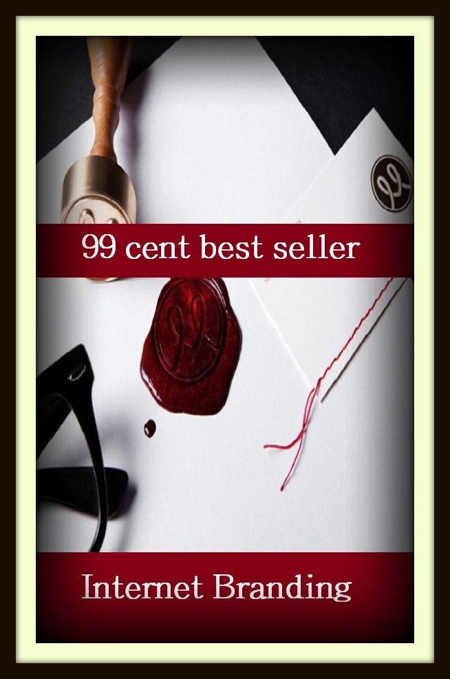 99 Cent Best Seller Internet Branding ( branding, stigmatize, taint, disgrace, mark, assembly, gathering, marshalling, rally, survey, marketing )