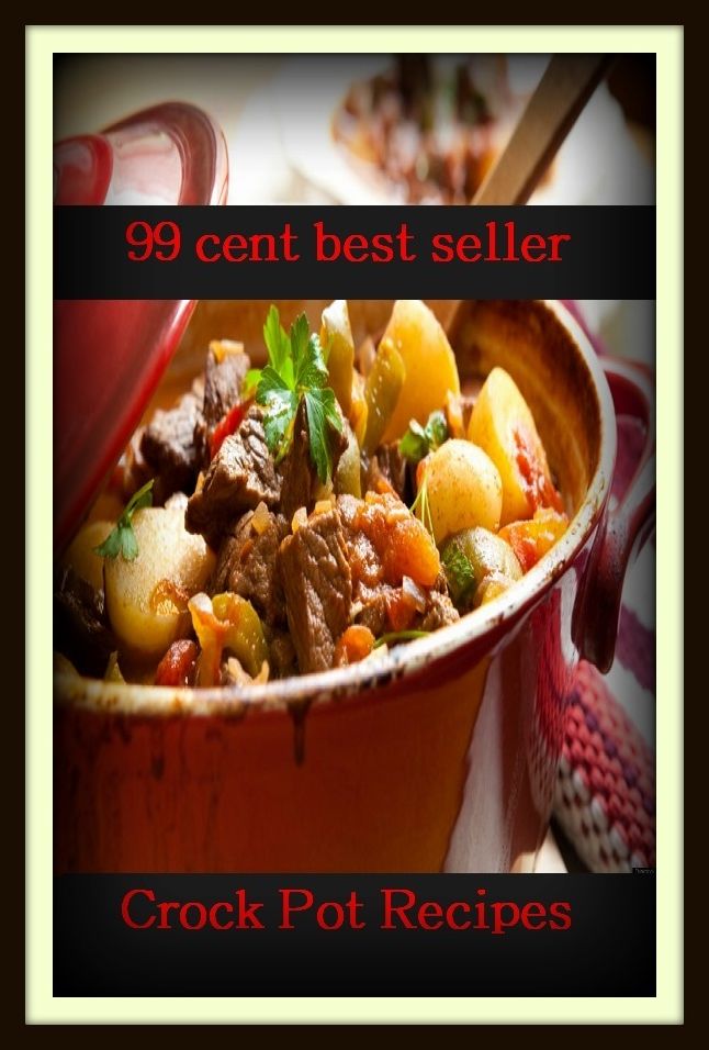 99 Cent Best Seller Crock Pot Recipes ( superfood, superfoods, kale, collard greens, swiss chard, brussels sprouts, broccoli, salmon, mackerel, sardines, vegetables, beets, sweet potatoes, legumes, peanuts, lentils, beans, raw cocoa )