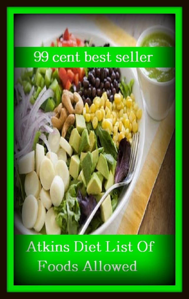 99 Cent Best Seller Atkins Diet List Of Foods Allowed ( exercise, meditation, acupuncture, disease, digestive system, formula, medicine, remedy, fix, treatment, conduct, behavior, handling, gastrin, fitness, vitamins, healing, diet, cut down )