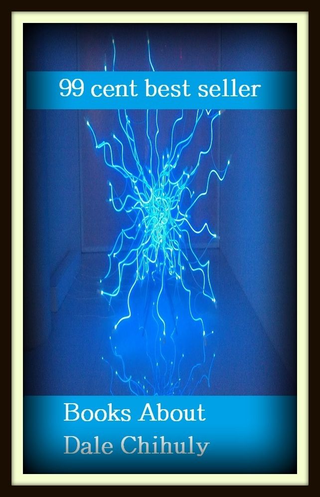 99 cent best seller Books About Dale Chihuly (book press,book rack,book rest,book room,books,books of chronicles,books of Moses,books of Samuel,books, illustrated,bookseller)