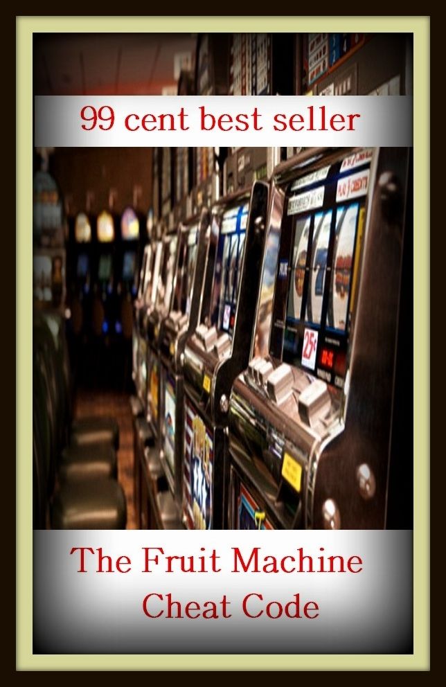 99 Cent Best Seller The Fruit Machine Cheat Code ( adventure, fantasy, romantic, action, fiction, humorous, historical, detective, thriller, crime, journey, battle, war, science fiction, amazing, mystery, horror, romance )