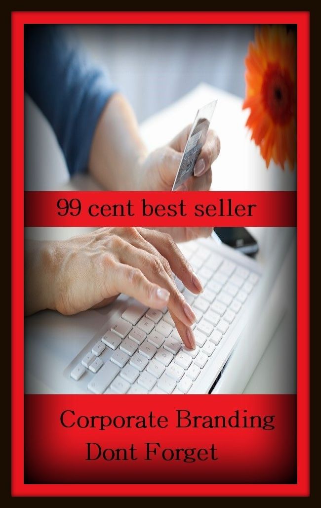 99 Cent Best Seller Corporate Branding Dont Forget Your C ( branding, stigmatize, taint, disgrace, mark, assembly, gathering, marshalling, rally, survey, marketing )