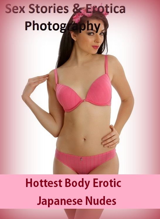 Sex Stories & Erotica Photography: Hottest Body Erotic Japanese Nudes ( Erotic Photography, Erotic Stories, Nude Photos, Naked , Adult Nudes, Breast, Domination, Bare Ass, Lesbian, She-male)