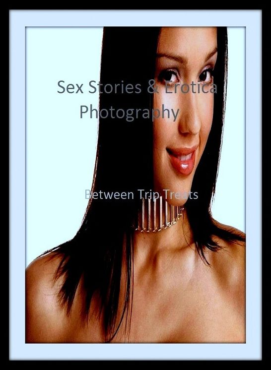 Sex Stories & Erotica Photography: Between Trip Treats ( Erotic Photography, Erotic Stories, Nude Photos, Naked , Adult Nudes, Breast, Domination, Bare Ass, Lesbian, She-male)