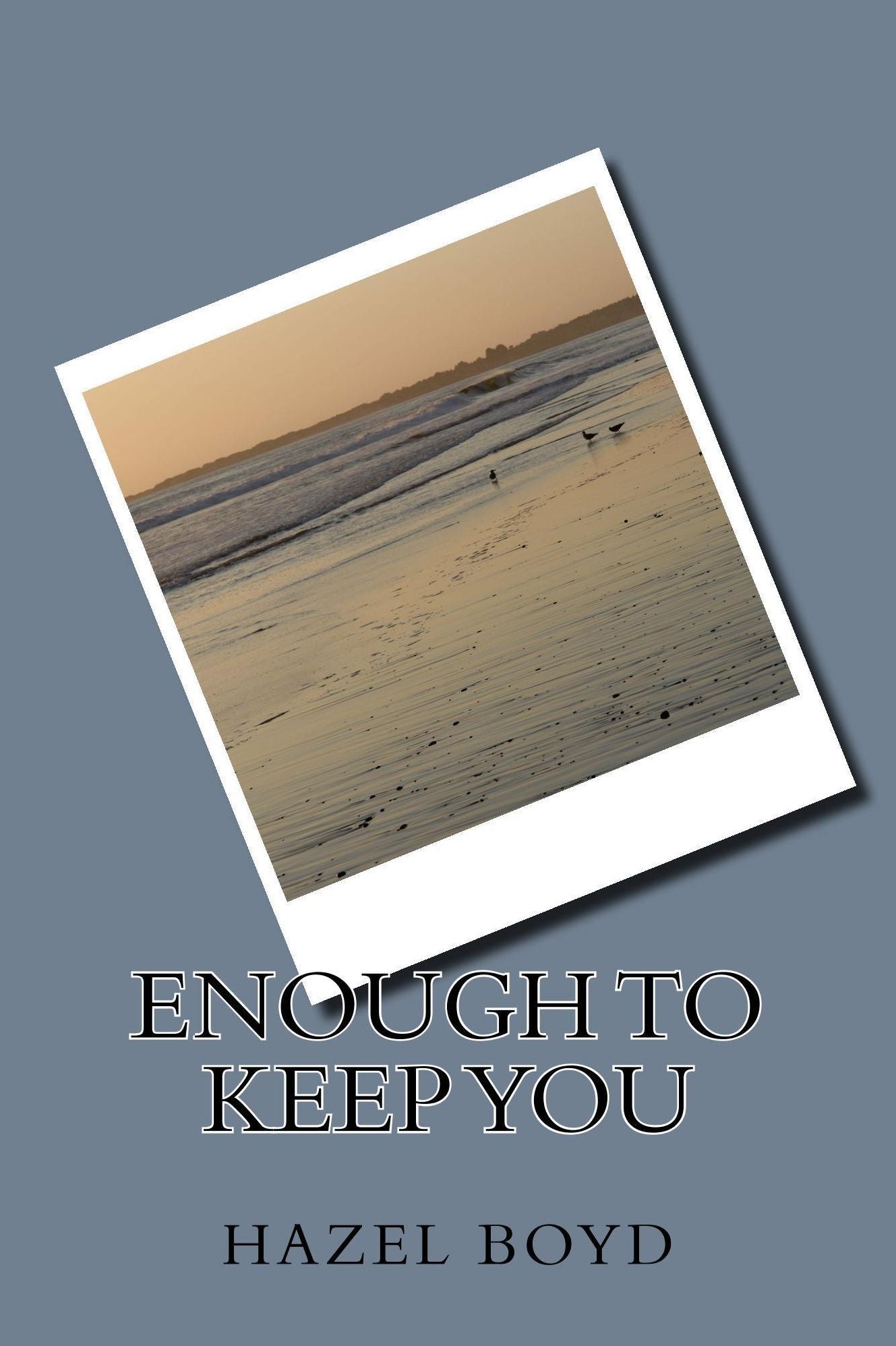 Enough To Keep You