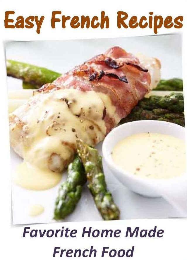 Easy French Recipes: Favorite Home Made French Food
