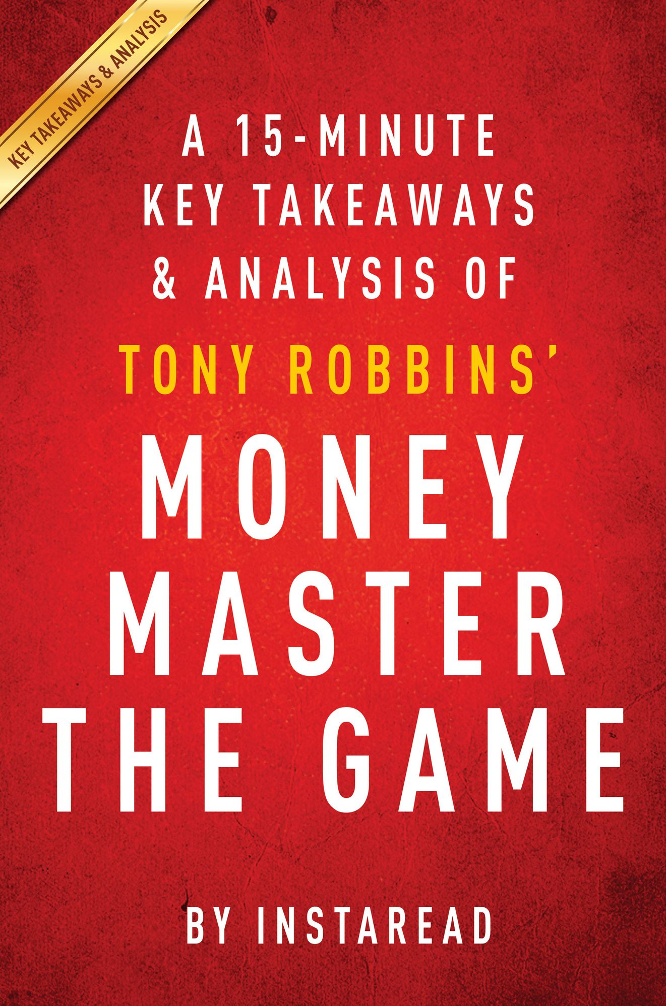 Money Master the Game: by Tony Robbins A 15-minute Key Takeaways & Analysis