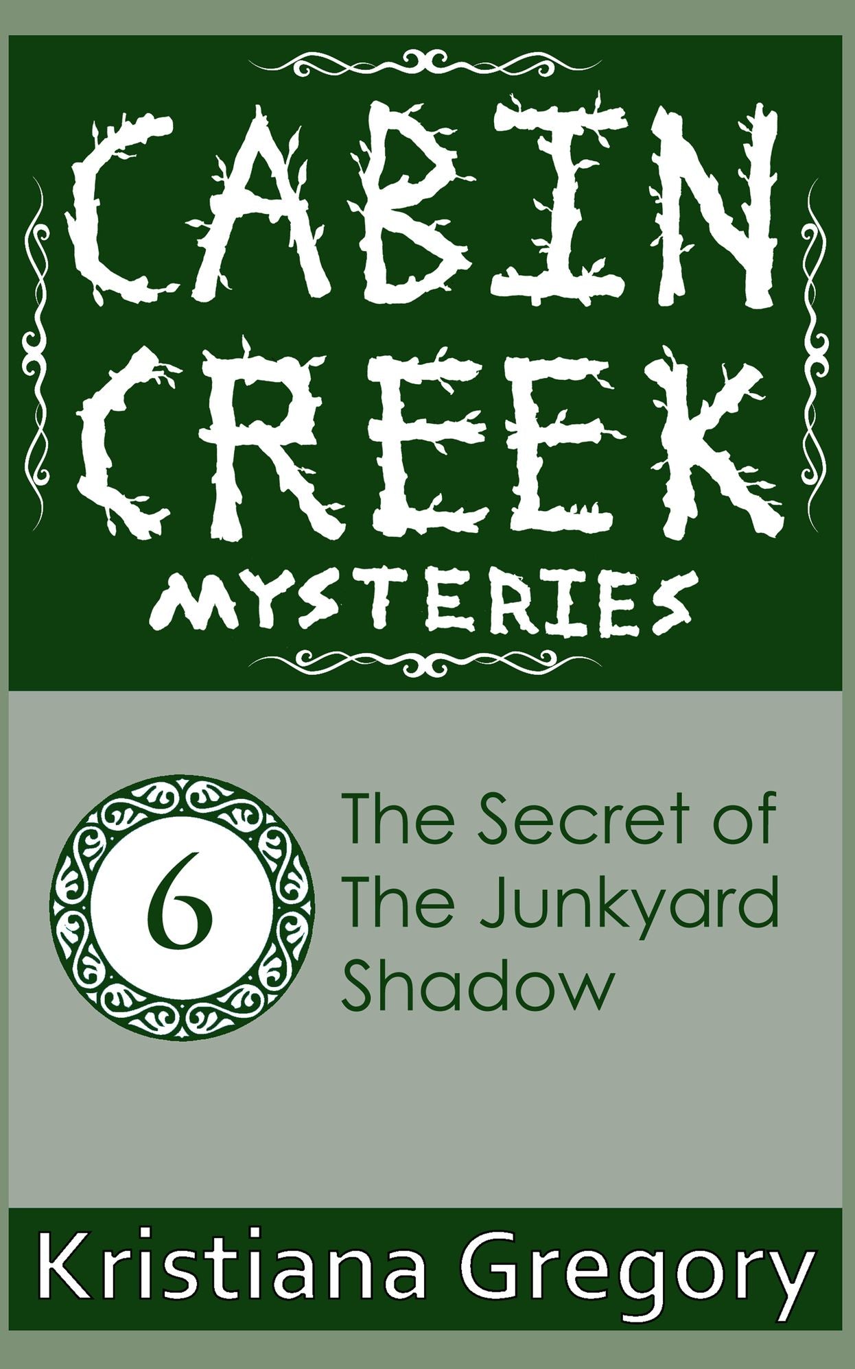 Cabin Creek #6: The Secret of the Junkyard Shadow