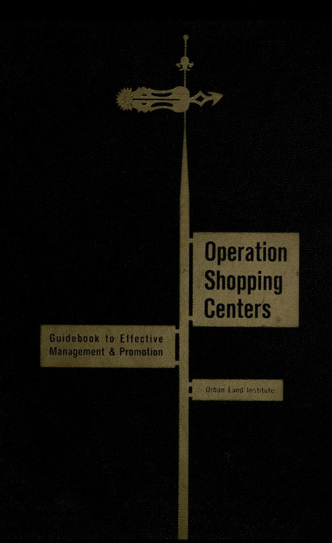 Operation shopping centers; guidebook to effective management & promotion