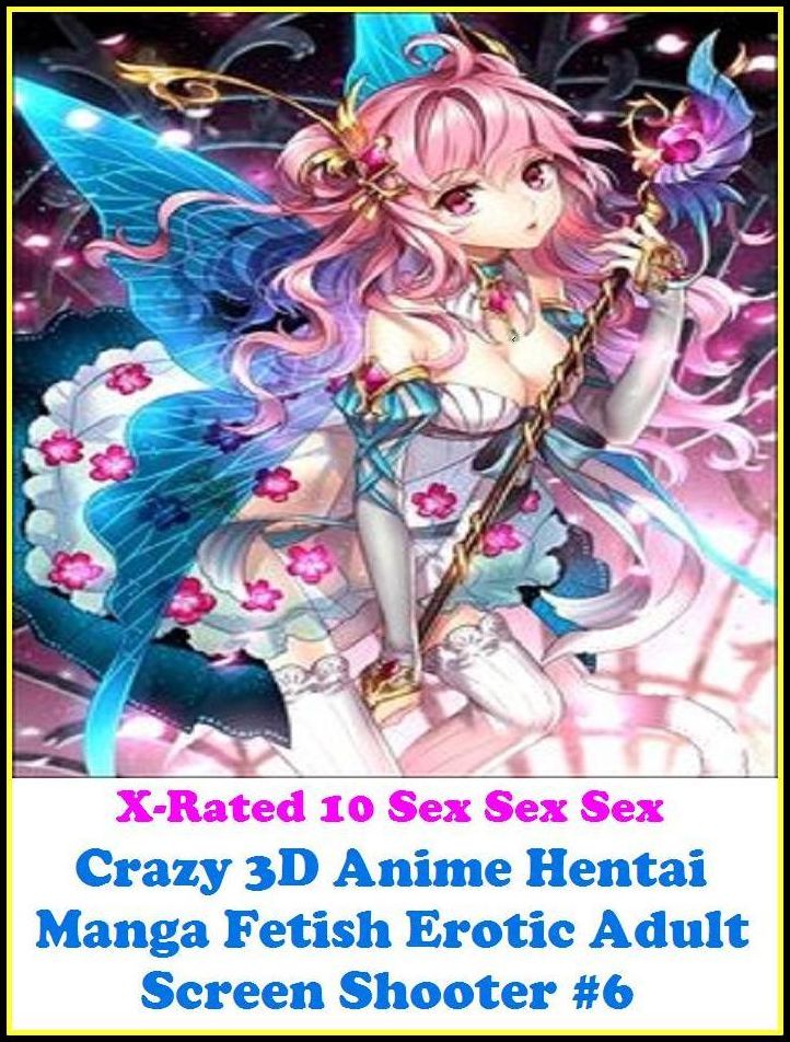 Bondage: X-Rated 10 Sex Sex SexCrazy 3D Anime Hentai Manga Fetish Erotic Adult Screen Shooter #6 ( Erotic Photography, Erotic Stories, Nude Photos, Naked , Adult Nudes, Breast, Domination, Bare Ass, Lesbian, She-male )