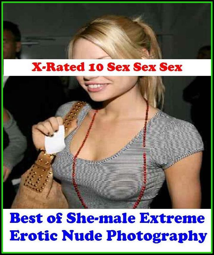 Gay: X-Rated 10 Sex Sex Sex Best of"She-male Extreme Erotic Nude Photography" ( Erotic Photography, Erotic Stories, Nude Photos, Naked , Adult Nudes, Breast, Domination, Bare Ass, Lesbian, She-male )